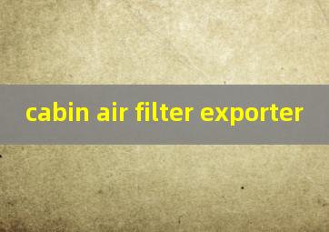 cabin air filter exporter